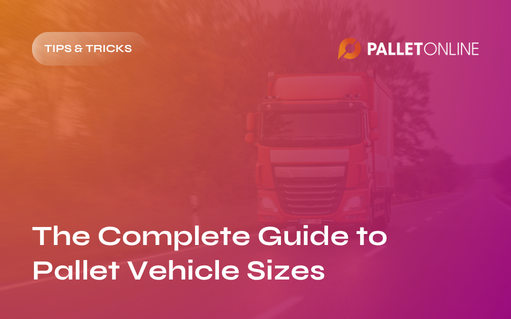 A Complete Guide to Pallet Vehicle Sizes