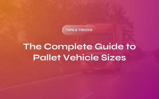 A Complete Guide to Pallet Vehicle Sizes