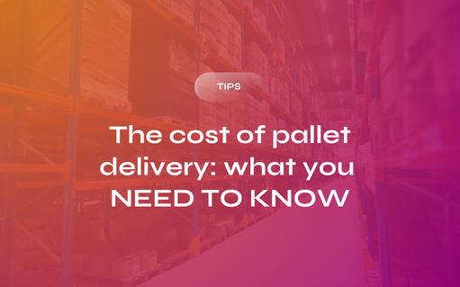 The Cost of Pallet Delivery: What You Need To Know