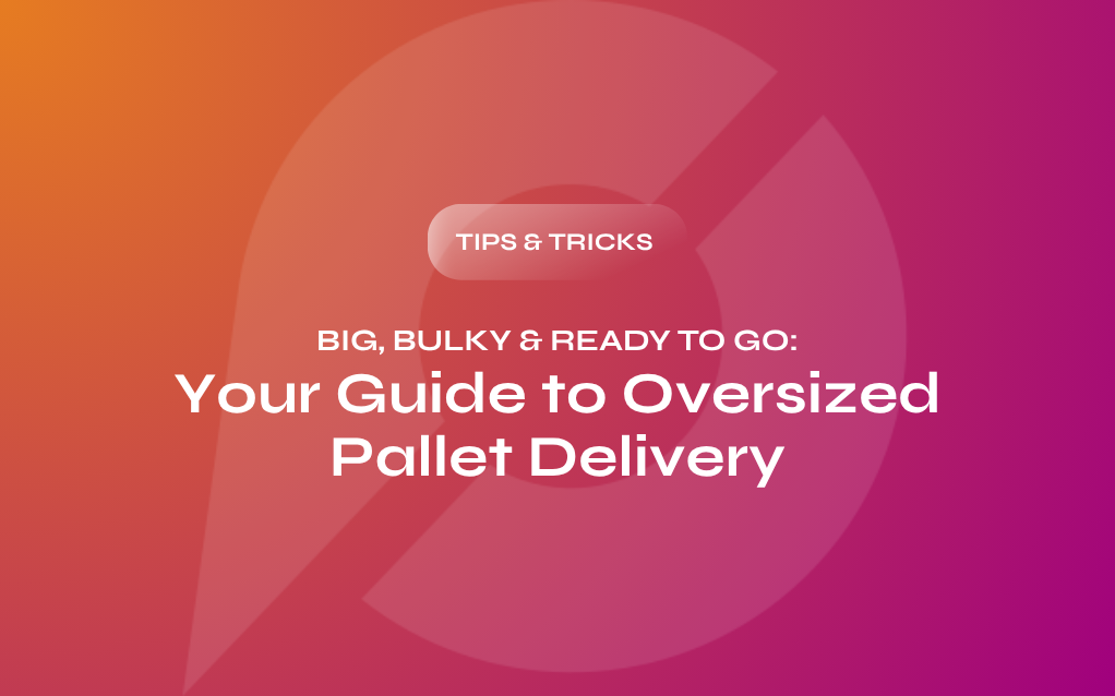 Big, Bulky & Ready To Go: Your Guide to Oversized Pallet Delivery