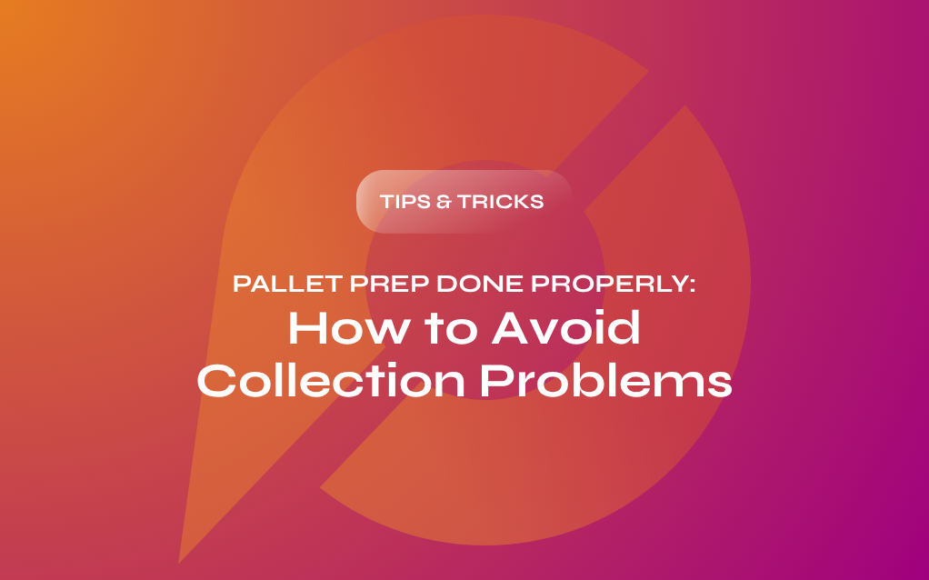 Pallet Prep Done Properly: How to Avoid Collection Problems