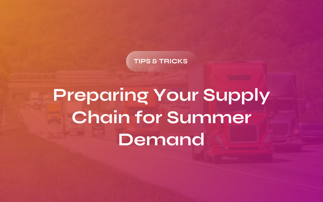 How to Prepare Your Supply Chain for Summer Demand Surges