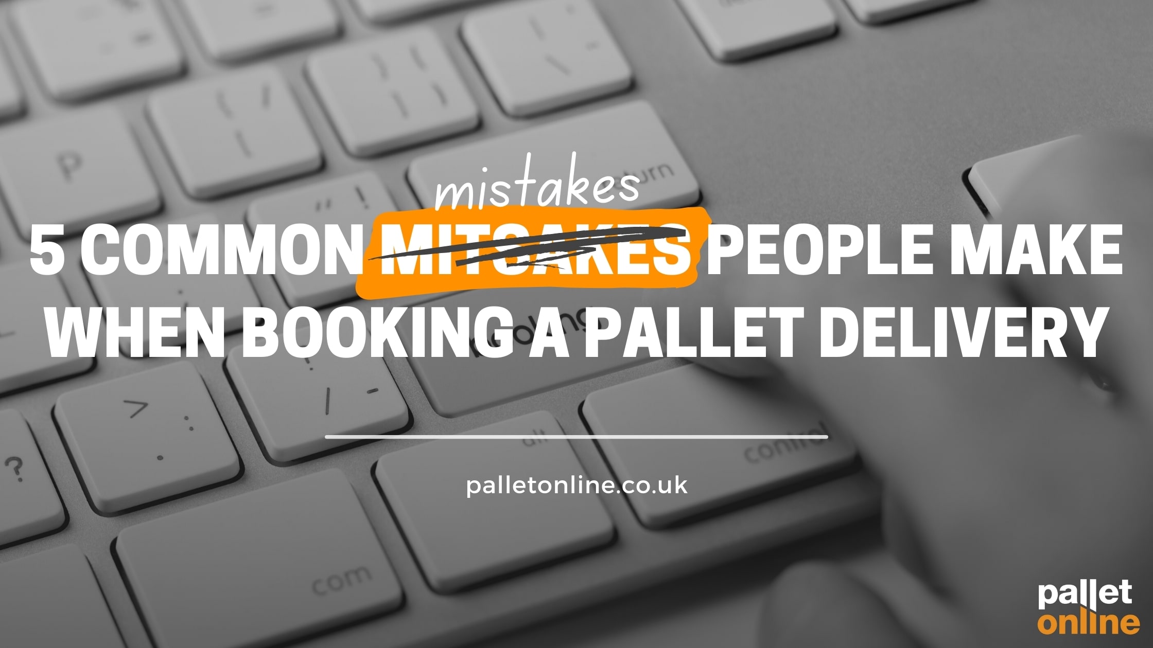 5 Common Mistakes People Make Booking Pallet Deliveries 5 Common Mistakes People Make Booking Pallet Deliveries