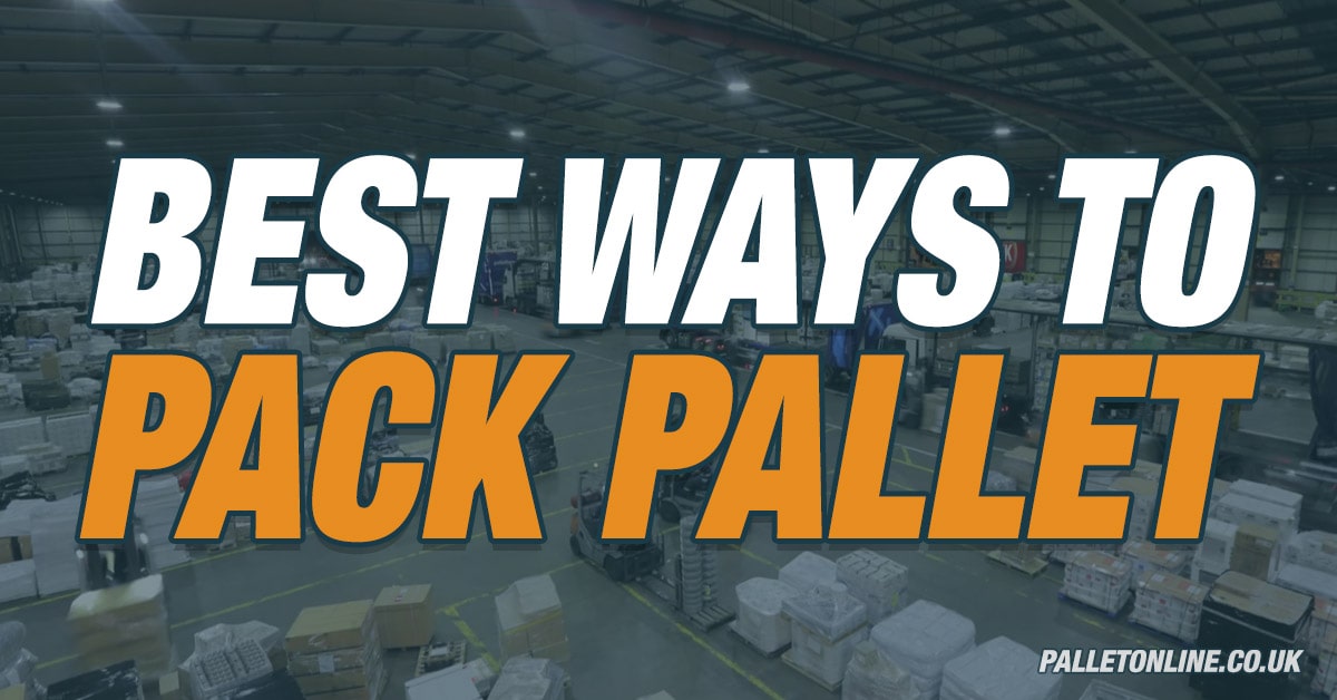 What is The Best Way To Pack My Pallet? What is The Best Way To Pack My Pallet?