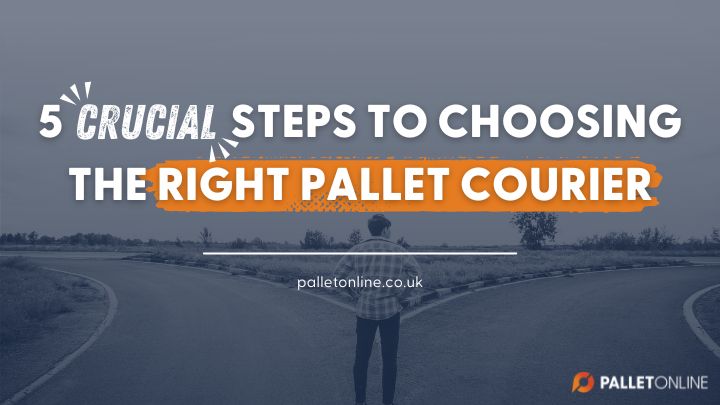 5 Crucial Steps To Choosing The Right Pallet Courier 5 Crucial Steps To Choosing The Right Pallet Courier