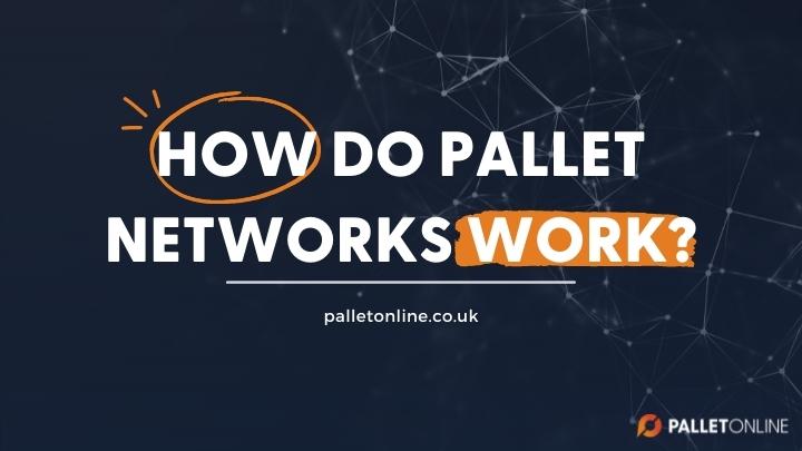 How Do Pallet Networks Work? How Do Pallet Networks Work?