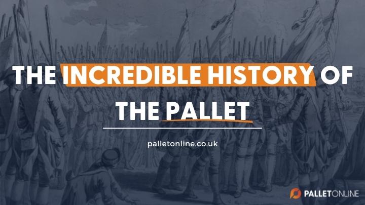 The Incredible History of the Pallet