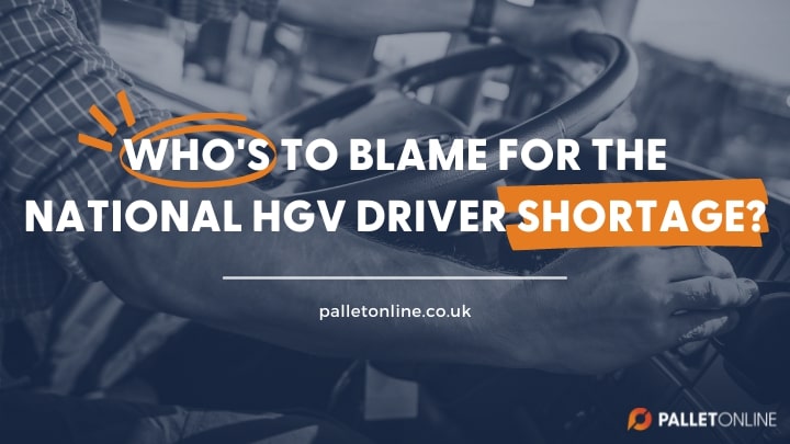 Who's to Blame for the National HGV Driver Shortage? Who's to Blame for the National HGV Driver Shortage?